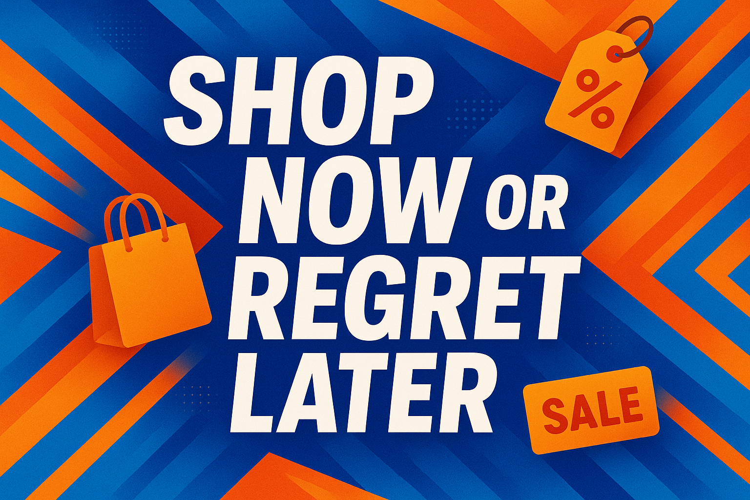 Shop now or regret later